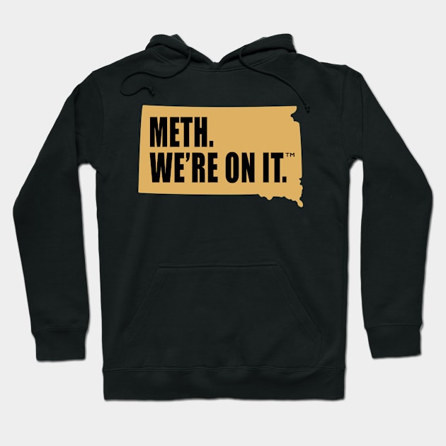 Meth We’re On It South Dakota Anti Drugs Campaign Meth We Are On It Hoodie by MFK_Clothes